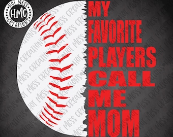 Baseball Mom Shirt Design: My Favorite Players Call Me Mom (Digital Download)