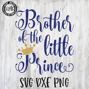 Bruder des kleinen Prinzen SVG DXF PNG - Vatertags Design - Jungen Geburtstag - Muttertags Design - Prinz svg - Digital Download