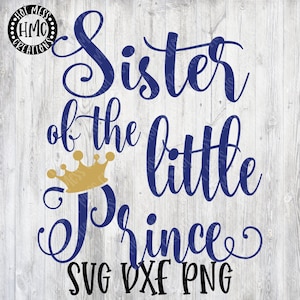 Hermana del Principito SVG DXF PNG - Diseño del Día del Padre - Cumpleaños de los Niños - Diseño del Día de las Madres - Príncipe svg - Descarga Digital