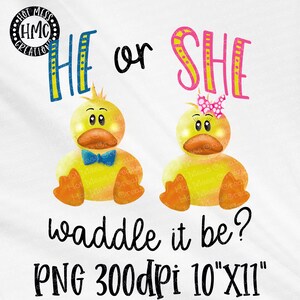 Baby Shower PNG - He or She Waddle It Be Design - Gender Reveal Party Shirt Design - Duck theme baby shower gender reveal PNG - PNG download