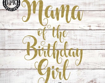 Mama of the Birthday Girl SVG: Shirt Design (Digital Download)