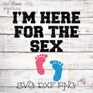Babyparty SVG DXF PNG - Gender Reveal Party Design - Ich bin hier für das Sex Shirt Design