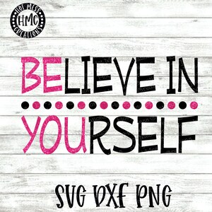 BElieve in YOUrself SVG DXF PNG - Inspirational Quotes -  Believe in Yourself Design - Be you Design - Digital Download File