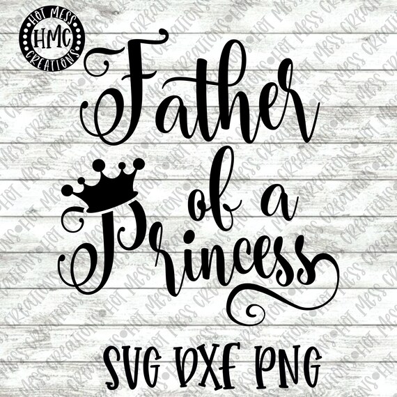 Download Father Of A Princess Svg Dxf Png Father S Day Design Etsy
