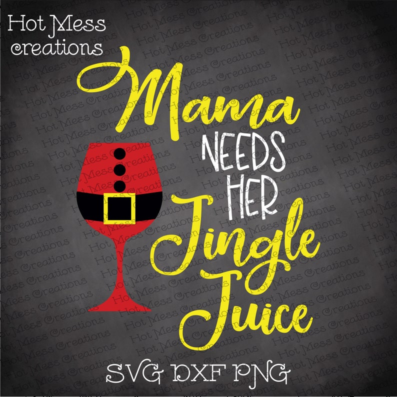 Download Mama Needs Her Jingle Juice SVG DXF PNG Christmas Shirt | Etsy