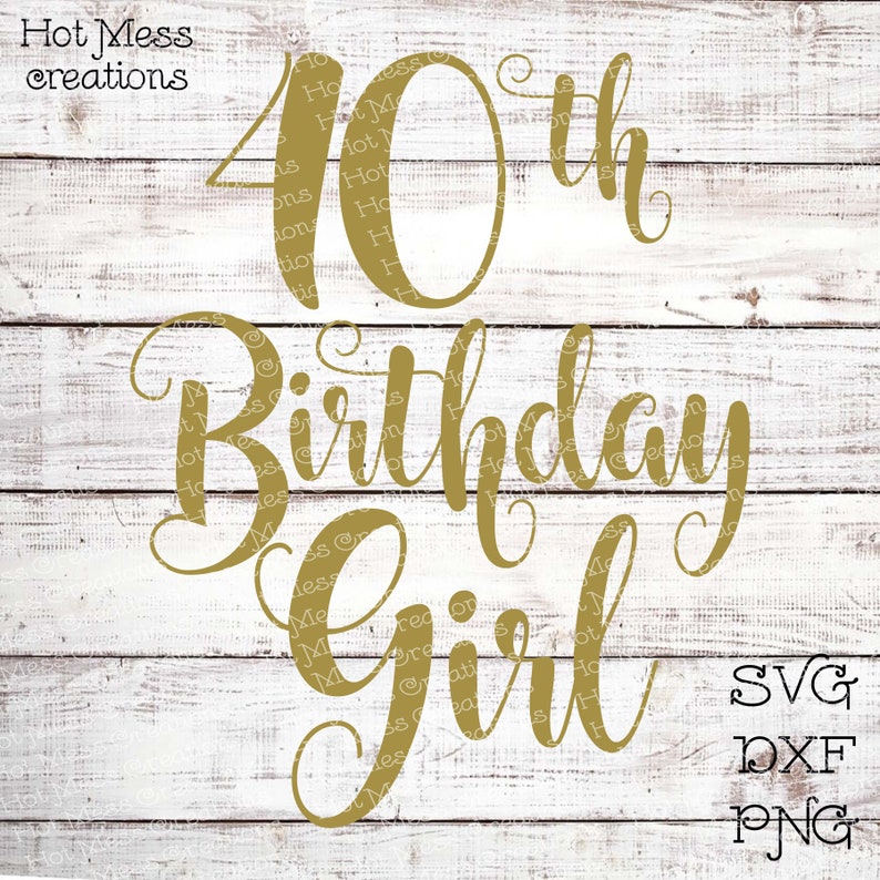 Download 40th Birthday Girl SVG DXF PNG 40th Birthday Girl Shirt | Etsy