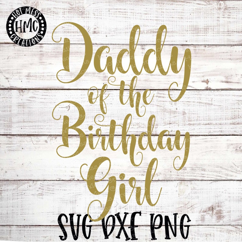 Download Birthday SVG DXF PNG Daddy of the Birthday Girl Birthday | Etsy