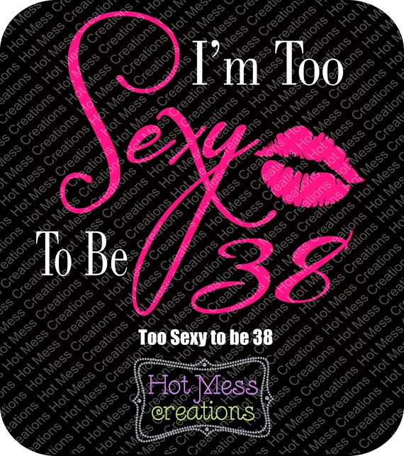 Download Too Sexy to be 38 SVG Lady's Birthday Design Turning | Etsy