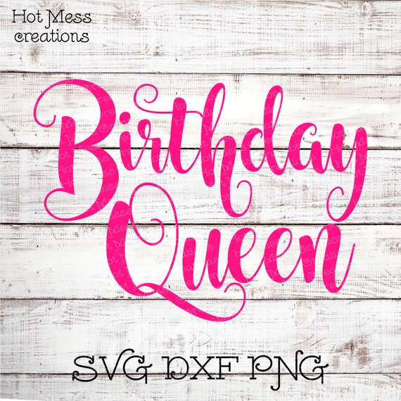Download Free Birthday Queen Svg Dxf Png Birthday Girl Design Birthday Etsy SVG Cut Files