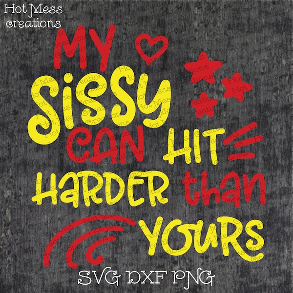 Softball Brother Sister SVG DXF PNG - My Sissy can Hit Harder than yours - Softball Brother Sister Shirt Design