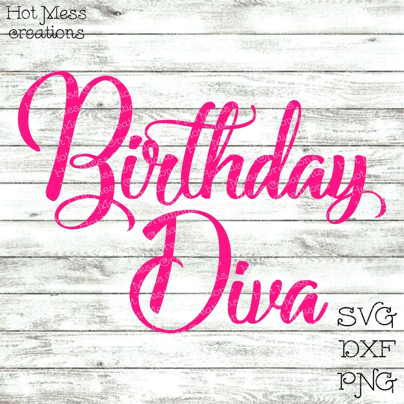 Download Birthday Diva SVG DXF PNG Birthday Diva Design Birthday | Etsy