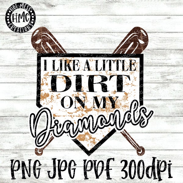 Baseball PNG JPG PDF - Softball png jpg pdf - I Like a Little Dirt on my Diamonds Printable Design - Digital Download