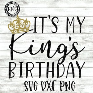 Birthday SVG DXF PNG - Birthday King - It’s My King’s Birthday Design - Téléchargement numérique