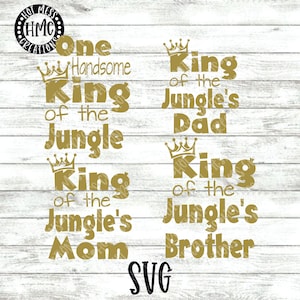 Anniversaire garçons SVG DXF JPG Bundle - un beau roi de la jungle - la maman du roi de la jungle - le père du roi de la jungle, frère Svg