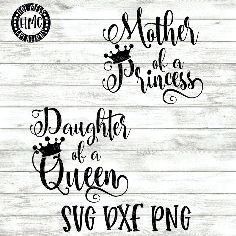 Download Mother of a Princess SVG DXF PNG Daughter of a Queen | Etsy