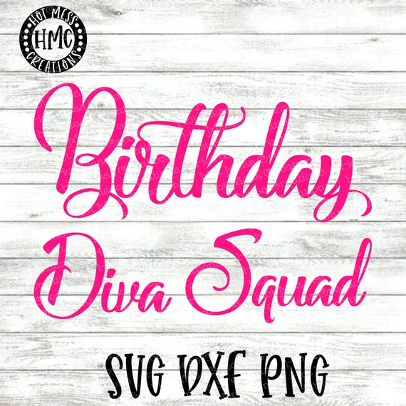 Download Birthday Diva Squad Svg Dxf Png Birthday Diva Squad Design Etsy