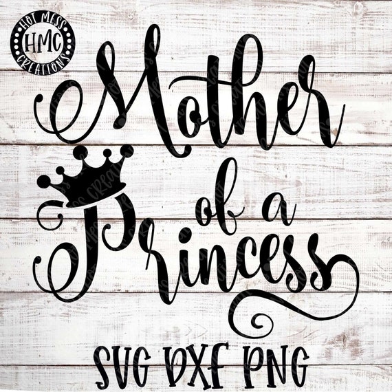 Free Free 308 Mother Of A Princess Svg SVG PNG EPS DXF File