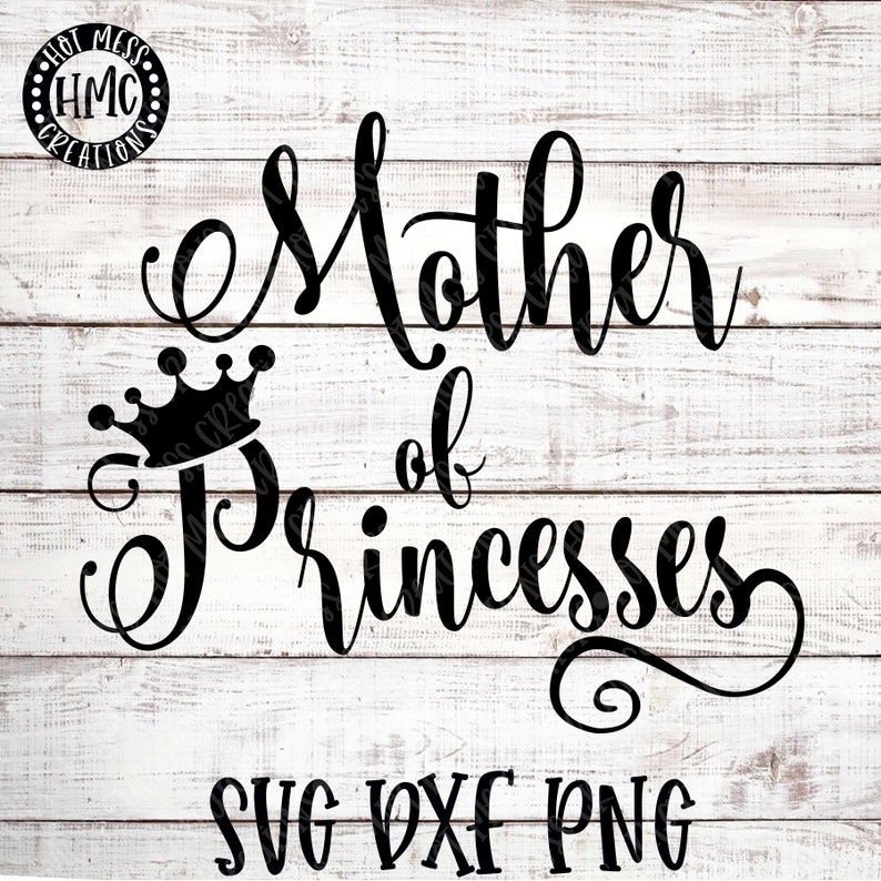 Free Free 279 Mother Of A Princess Svg SVG PNG EPS DXF File