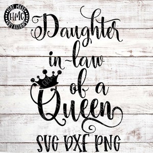 Daughter in law of a Queen SVG DXF PNG - Mother and Daughter in  law Design - Mother&#39;s Day - Digital Download