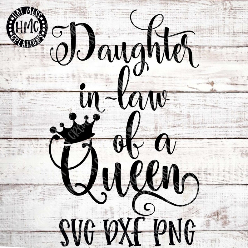 Daughter in law of a Queen SVG DXF PNG Mother and Daughter | Etsy