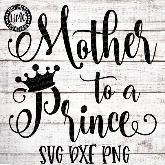 Free Free 50 Mother Of A Prince Svg SVG PNG EPS DXF File