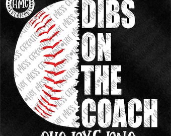 Baseball SVG DXF PNG - Dibs on the Coach - Baseball Mom Shirt Design - Digital Download