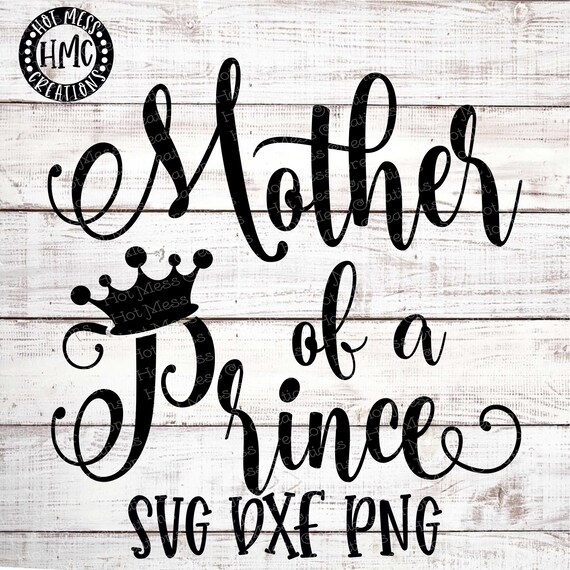 Download Mother Of A Prince Svg Dxf Png Mother Of A Prince Design Etsy