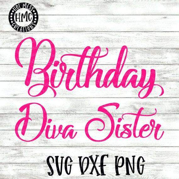 Download Birthday Diva Sister SVG DXF PNG Birthday Diva Sister Design | Etsy