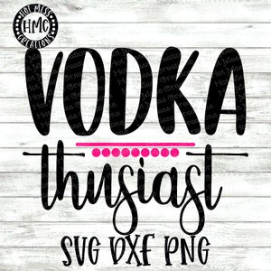 Vodka Thusiast SVG DXF PNG - Vodka Drinking shirt Design - Mom Life - Vodka Enthusiast - Download digitale