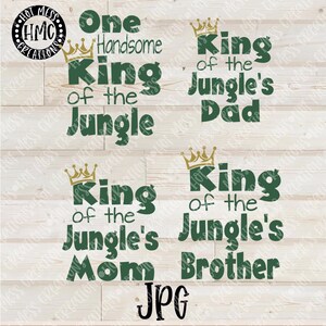 Download Clip Art Art Collectibles One Handsome King Of The Jungle King Of The Jungle S Dad Boys Birthday Svg Dxf Jpg Bundle Digital Download King Of The Jungle S Mom