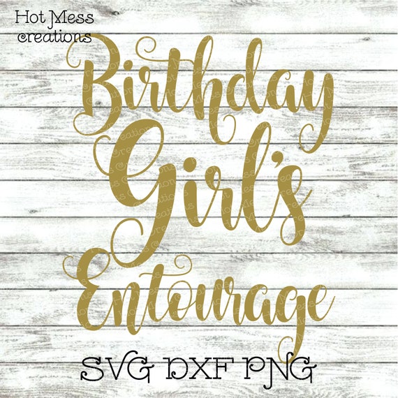 Download Birthday Svg Dxf Png Birthday Girl S Entourage Digital Etsy