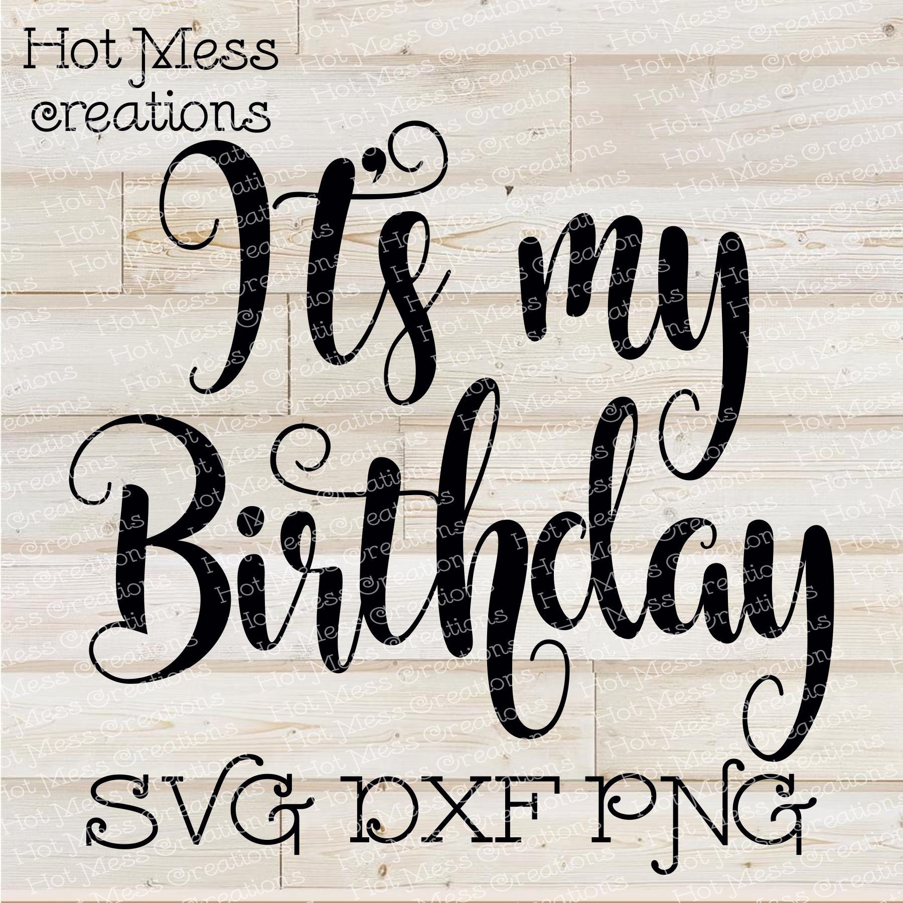 Birthday SVG DXF PNG It’s My Birthday Digital Download | Etsy