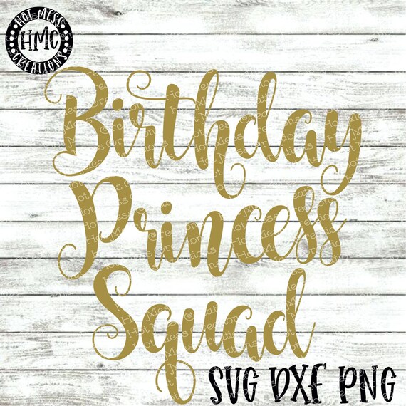 Download Birthday Svg Dxf Png Birthday Princess Squad Design Etsy