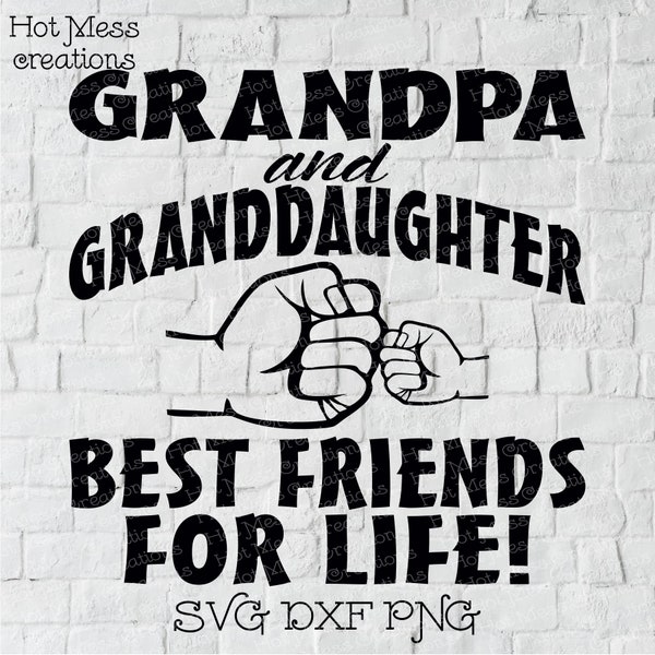 Grandpa and Granddaughter Best Friends for Life Fist Bump SVG DXF PNG - Fist Bump Shirt Design - Grandparent Shirt Design