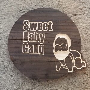 Sweet Baby Gang Wood Sign