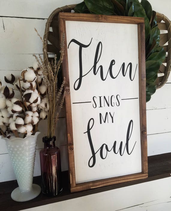 Then Sings My Soul Framed Wooden Sign Then Sings My Soul Etsy