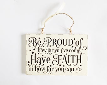 Be Proud Inspiring Life Quote Wall Plaque Have Faith Empowering Sign Home Wall Decor Positive Friends Family Gift Idea