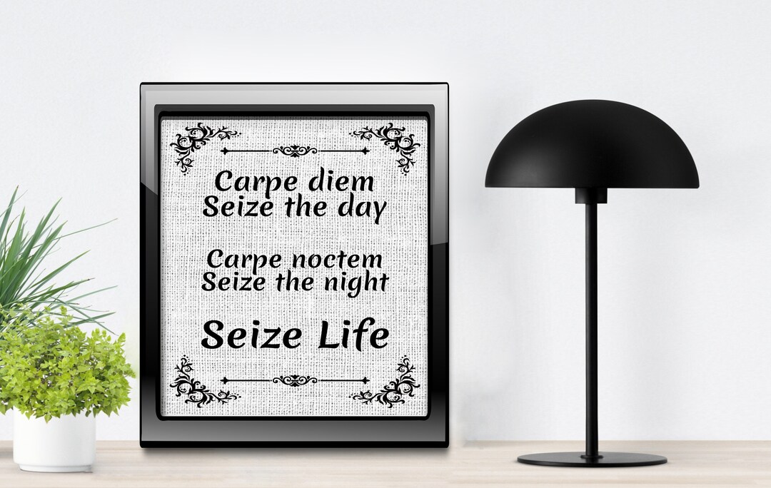Carpe Diem Carpe Noctem Seize LIFE 8 X 10 Instant Download File for