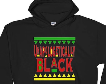 May include: Black hooded sweatshirt with the text "UNAPOLOGETICALLY BLACK" in red, green, and yellow. The design includes green and yellow triangle patterns above and below the text. The hoodie has a drawstring and a front pocket.