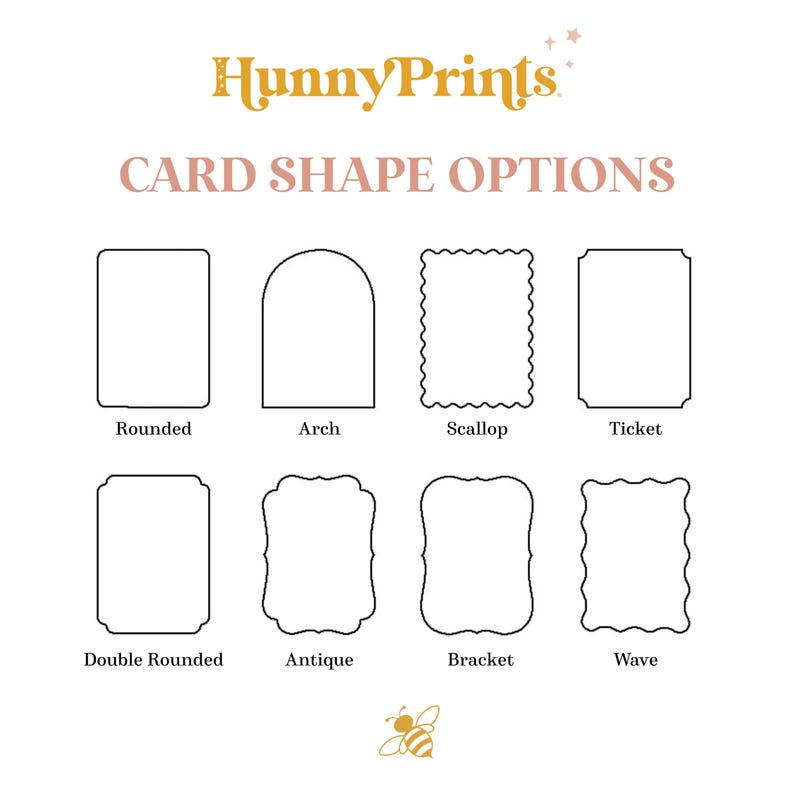 May include: A chart titled HunnyPrints CARD SHAPE OPTIONS displaying eight distinct rectangular card outlines labeled Rounded, Arch, Scallop, Ticket, Double Rounded, Antique, Bracket, and Wave, with a small gold bee icon at the bottom center.