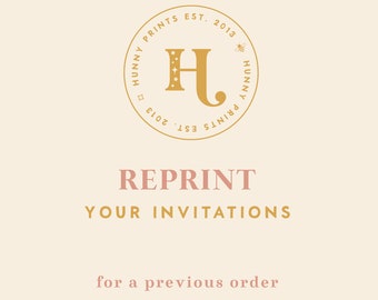 Reprint Your Invitations: an already-designed invitation for extra copies or to make a change. Standard turnaround or rush - Hunny Prints ™