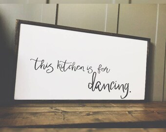 This Kitchen Is For Dancing Wood Sign