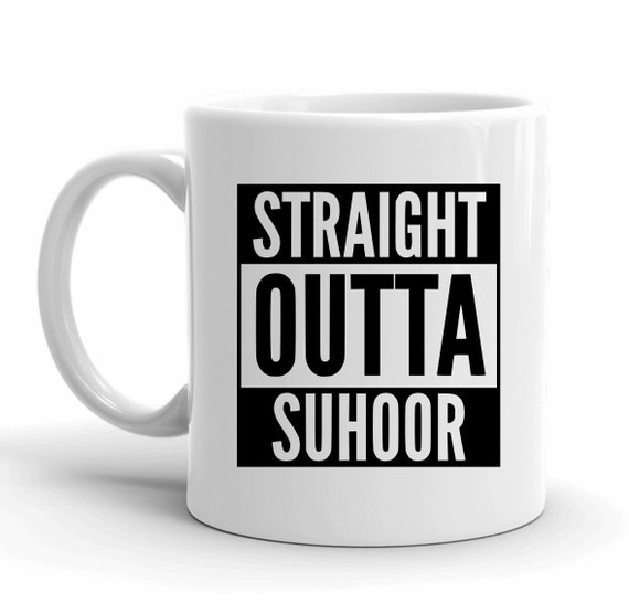 Funny Mugs, Coffee Lovers, Muslim mugs, Suhoor Gifts, Straight Outta, Ramadan Mug, Mug with Sayings, Foodie Gifts, Motivational Gifts