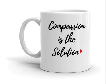 Compassion Gift, Coffee Lover Gift, Gifts for Him, Empath gift, Chai Mug, Meme Mug, Mug with Sayings, Funny Mug, Inspirational Mugs,Mom Mugs