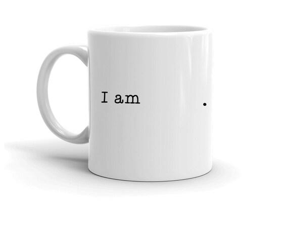 I am Mugs, Coffee Lovers, Gifts for Him, Gift for Her, Chai Mug, Affirmations Mug, Mug with Sayings, Foodie Gifts, Mugs, Motivational Gifts