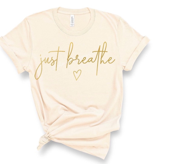 Just Breathe T-shirt, Meditation Shirts, Namastay shirt, Sister gifts, quarantine shirts, Bestie Gifts, Mom Gifts, Alignment, Mindful Moment