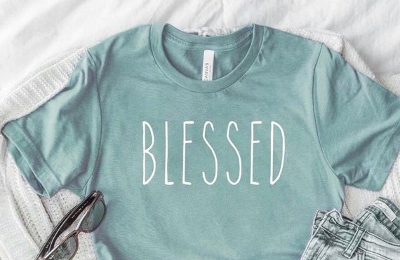 Blessed, Blessed Gift, Be Kind, BLM Shirts, Slogan Tees, Kindness Gifts, Funny T-Shirts, Activist Tees and Shirts, Birthday Tees, Peace Love