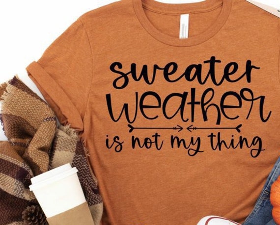 Sweater Weather is Not my thing, Fall Shirts, Sweater weather, Autumn T-Shirts, It’s fall y’all, Coffee Gift, Fall Gifts, pumpkin spice