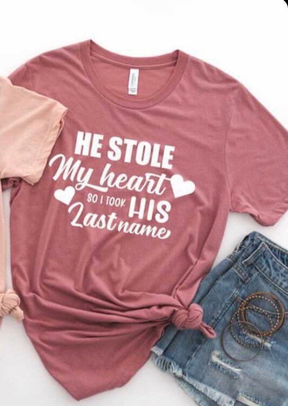 He Stole My Heart So I Took His Last Name, Couple Shirts, Funny Couple Shirts, Anniversary T-Shirts, Wedding Tees,Wedding Gifts, Anniversary