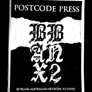 May include: A black and white flyer with the text "POSTCODE PRESS" at the top. The flyer features stylized white text that reads "IBB AN X2" and "BEYBLADE AUSTRALIAN NETWORK X2 EVENT" at the bottom. The date "DEC 20 2025" is also visible.